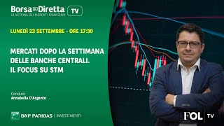 Mercati dopo la settimana delle banche centrali Il focus su STM [upl. by Nigem]