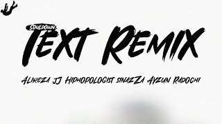 Alireza JJ x Hiphopologist x Sinazza x Ayzun x Radochi  Text Remix [upl. by Riehl629]