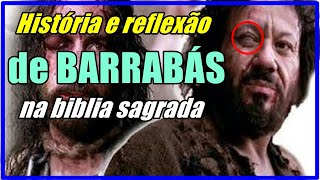 A HISTÓRIA DE BARRABÁS NA BÍBLIA SAGRADA História e reflexão [upl. by Zosema]