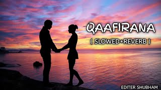 QAAFIRANA  SLOWEDREVERB  EDITER SHUBHAM  LOFI SONG [upl. by Virnelli353]