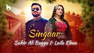 Laila Khan and Sahir Ali Bagga New Duet  Singaar OFFICIAL MUSIC VIDEO 2024  لیلا خان و ساحرعلی بگا [upl. by Urana]