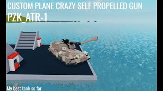 Plane Crazy Custom Self Propelled gun PZKATR1 [upl. by Yentyrb442]