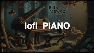 ✨ Lofi amp Chill Piano Beats amp Purrs for a Relaxing Evening ✨ [upl. by Ellatsirhc]