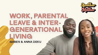 Gabes amp Anna Deku on work parental leave and intergenerational living  Another Mother Episode Two [upl. by Eninahs]