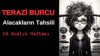 TERAZİ BURCU Haftalık  Alacakların Tahsili  18 Aralık Haftası [upl. by Aztiray594]