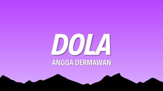 Angga Dermawan  Dola LirikLyrics [upl. by Florian287]