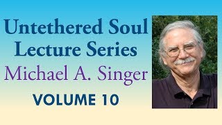 Michael A Singer The Power of Inner Clarity – Vol 10 The Untethered Soul Lectures [upl. by Ateekal]