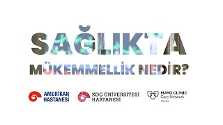 Amerikan Hastanesi ve Koç Üniversitesi Hastanesi’nden Mayo Clinic ile Sağlıkta Güç Birliği [upl. by Awe]