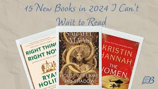 15 NEW RELEASES I WANT TO READ IN 2024  Sarah J Maas Ryan Holiday Kristin Hannah Matt Haig [upl. by Ainegul]