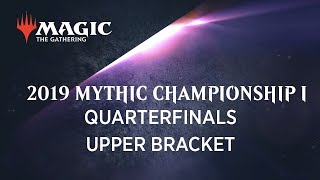 2019 Mythic Championship I  Quarterfinals Upper Bracket [upl. by Vaasta]