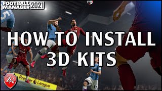 How to install 3D Kits into Football Manager 2021 [upl. by Aivatal]