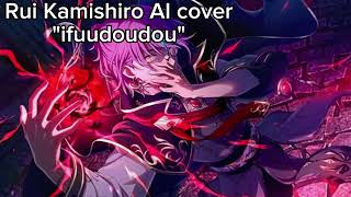 Ifuudoudou Rui Kamishiro AI cover [upl. by Onirefes]