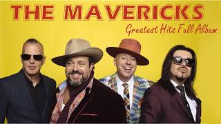 The Mavericks Greatest Hits Full Album The Mavericks In Time live complete [upl. by Galvin]