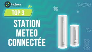 ⭐️ TOP 3  STATION METEO CONNECTÉE 2023 [upl. by Amiarom]