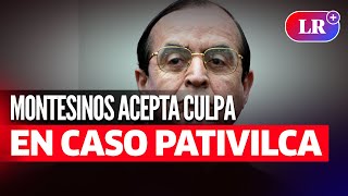 VLADIMIRO MONTESINOS acepta ser culpable del caso Pativilca  LR [upl. by Enneirb]