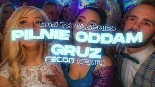 DAJ TO GŁOŚNIEJ  PILNIE ODDAM GRUZ RECON Remix [upl. by Ennaul]