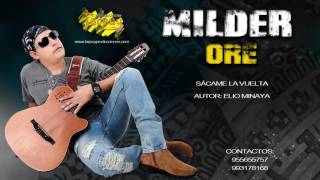 MILDER ORÉ Sácame la vuelta  oficial 2016  TARPUY PRODUCCIONES [upl. by Lauro]