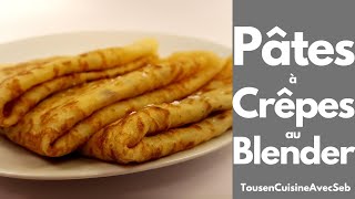 PÂTE à CRÊPES EXPRESS au BLENDER Tous en cuisine avec Seb [upl. by Ohcamac268]