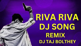 RIVA RIVA DJ SONG  RIBA RIBA DJ SONG  MIX DJ TAJ BOLTHEY [upl. by Ingmar]