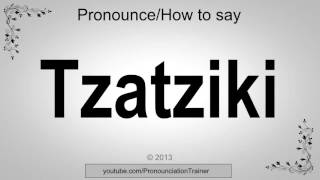 How to Pronounce Tzatziki [upl. by Enirahtak563]