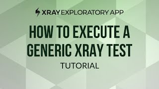 How to execute a generic Xray test in the Exploratory App [upl. by Nuzzi]