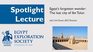 Spotlight Lecture Egypts Forgotten Wonder The lost city of Ibn Tulun [upl. by Mcnally]