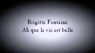 brigitte fontaine  Ah que la vie est belle [upl. by Three112]