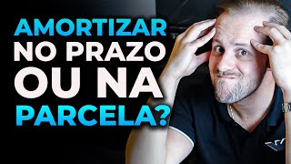 Amortizar financiamento no prazo ou na parcela [upl. by Glassco]