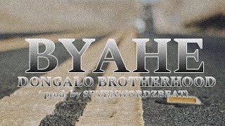 BYAHE  DONGALO BROTHERHOOD prod sevenwordbeatz [upl. by Zeralda]