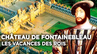 Château de Fontainebleau  les vacances des rois  Des Racines et Des Ailes  Documentaire complet [upl. by Asilram]