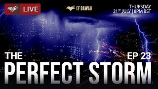 The Perfect Storm  Episode 23 [upl. by Inaleon]