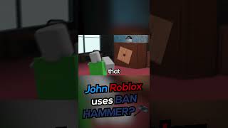 John Roblox uses BAN HAMMER 🔨 roblox funny memes [upl. by Aihselef532]