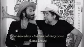 Por delicadeza  Joaquín Sabina y Leiva LetraLyrics [upl. by Lelith]