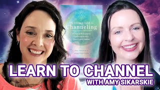 Channeling for Beginners The ULTIMATE Guide  Learn to Channel with Amy Sikarskie [upl. by Herzberg879]