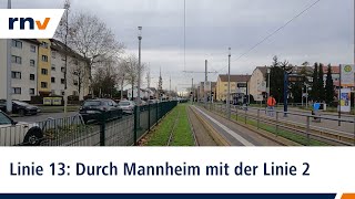 Linie 13 Mit der rnv durch Mannheim von Feudenheim nach Neckarstadt West Linie 2 [upl. by Yelmene]