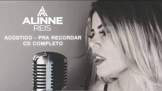 Alinne Reis  Pra recordar  Forró Acústico CD COMPLETO [upl. by Hulbert]