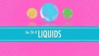 Liquids Crash Course Chemistry 26 [upl. by Ahsaetal]