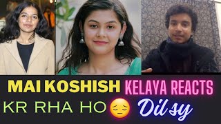 kelaya reacts part4 koshish kr rha hon dil sy 😔 [upl. by Nahttam]