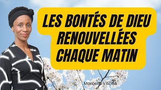 LES BONTES DE DIEU RENOUVELLEES CHAQUE MATIN  Marcelle VAGBA [upl. by Erleena]