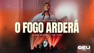 O FOGO ARDERÁ AO VIVO  Alexsander Lucio Clipe Oficial Céu Music [upl. by Tiphany]