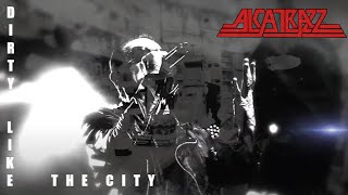 Alcatrazz  Dirty Like The City Official Video [upl. by Letnahc139]