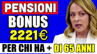 🔴 PENSIONI BONUS da 2221€ A CHI HA PIÙ DI 65 ANNI 👉 ECCO COME OTTENERLO E I REQUISITI💰 [upl. by Atiuqat]