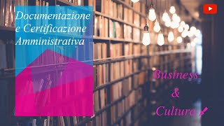 Diritto Amministrativo  Documentazione e Certificazione Amministrativa [upl. by Almeda]