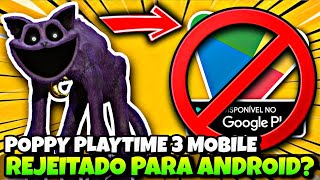 POPPY PLAYTIME 3 de Android foi CANCELADO A Google Play Store RECUSOUREJEITOU o Poppy Playtime 3 [upl. by Atirb]