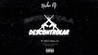 ESTO SE VA A DESCONTROLAR  REMIX  NAHU DJ [upl. by Bein958]