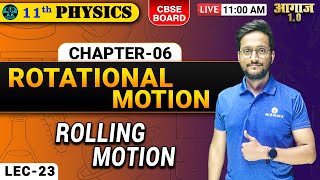 CBSE BOARD  CLASS 11TH  PHYSICS  ROTATIONAL MOTION  rolling motion  Lec 23 AK EDUCATION [upl. by Sauveur]