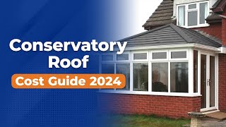 How much does a conservatory roof cost  UK Cost Guide 2024 [upl. by Hynes]