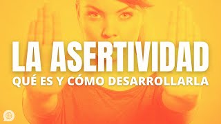 La asertividad ¿qué es ¿cómo desarrollarla [upl. by Astiram]