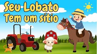 Seu Lobato tem um sítio ia ia oou  música infantil dos animais da fazenda [upl. by Arammat]