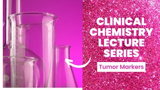 Tumor MarkersClinical Chemistry Lecture Series [upl. by Rosen864]